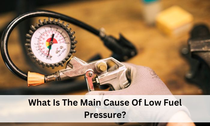 What Is The Main Cause Of Low Fuel Pressure?