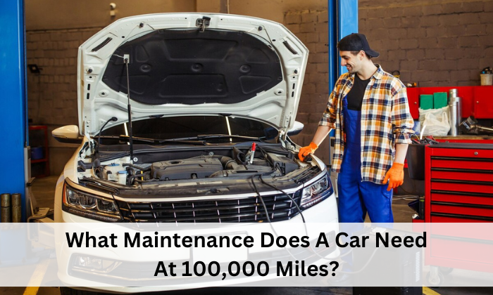 What Maintenance Does A Car Need At 100,000 Miles?