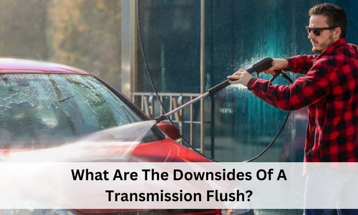 What Are The Downsides Of A Transmission Flush?